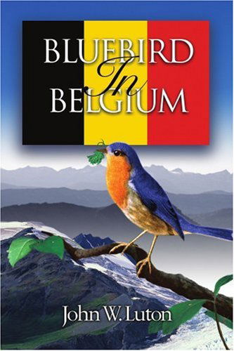 Cover for John W. Luton · Bluebird in Belgium (Paperback Book) (2004)