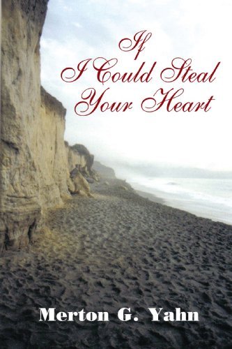 Cover for Merton G. Yahn · If I Could Steal Your Heart (Paperback Book) (2008)