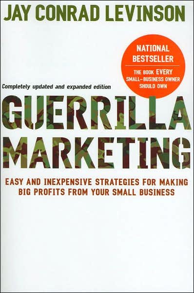 Cover for Jay Conrad Levinson · Guerilla Marketing: Easy and Inexpensive Strategies for Making Big Profits from Your Small Business (Paperback Book) [4 Revised edition] (2007)