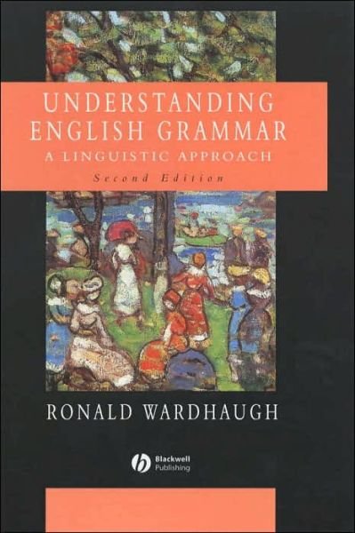 Understanding English Grammar: A Linguistic Approach - Ronald Wardhaugh - Libros - John Wiley and Sons Ltd - 9780631232919 - 11 de octubre de 2002