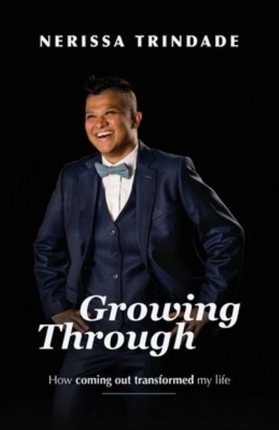 Cover for Nerissa Trindade · Growing Through : How coming out transformed my life (Paperback Book) (2021)