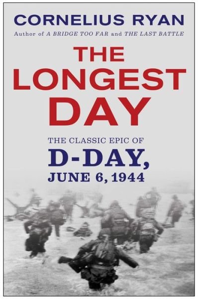 The Longest Day: June 6, 1944 - Cornelius Ryan - Books - Simon & Schuster - 9780671890919 - May 1, 1994