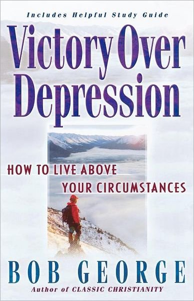 Cover for Bob George · Victory over Depression: How to Live Above Your Circumstances (Paperback Book) (2001)