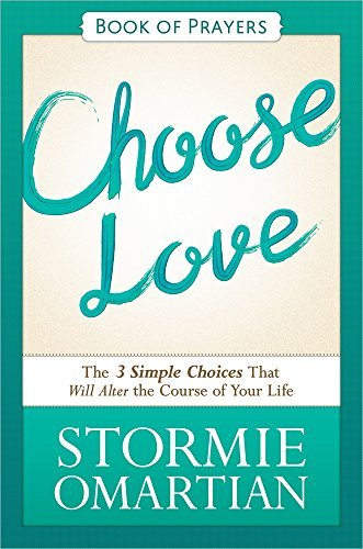 Cover for Stormie Omartian · Choose Love Book of Prayers: The Three Simple Choices That Will Alter the Course of Your Life (Paperback Book) (2014)