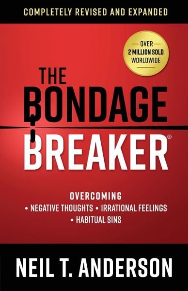 Cover for Neil T. Anderson · The Bondage Breaker: Overcoming *Negative Thoughts *Irrational Feelings *Habitual Sins - The Bondage Breaker Series (Paperback Book) (2019)