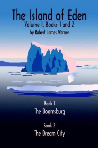 Cover for Robert James Warner · The Island of Eden Volume 1: Book 1 the Doomsburg (V. 1, Bk. 1) (Taschenbuch) (2003)