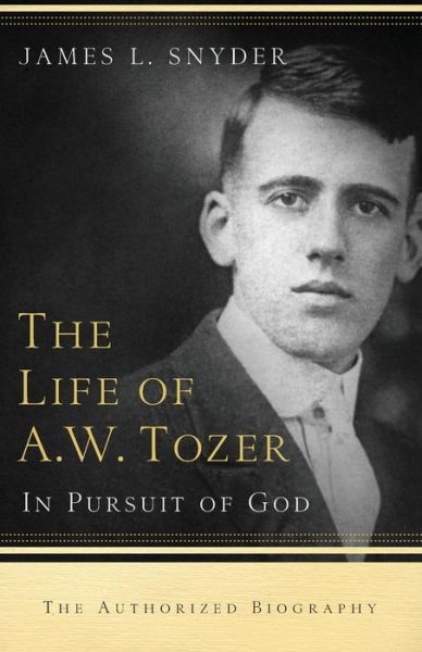 Cover for James L. Snyder · The Life of A.W. Tozer – In Pursuit of God (Taschenbuch) (2009)