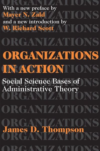 Cover for James D. Thompson · Organizations in Action: Social Science Bases of Administrative Theory - Classics in Organization &amp; Management Series (Paperback Book) [New edition] (2003)