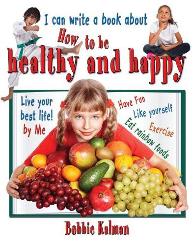 Cover for Bobbie Kalman · I Can Write a Book About How to Be Healthy and Happy (Hardcover Book) (2012)