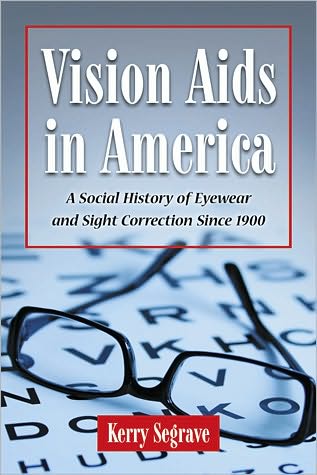 Cover for Kerry Segrave · Vision Aids in America: A Social History of Eyewear and Sight Correction Since 1900 (Paperback Book) (2011)