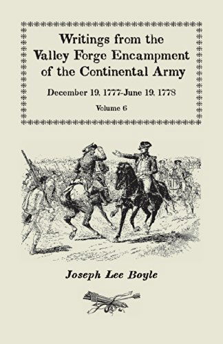 Cover for Joseph Lee Boyle · Writings from the Valley Forge Encampment of the Continental Army: December 19, 1777-june 19, 1778, Volume 6, a My Constitution Got Quite Shatter'da (Paperback Book) (2009)