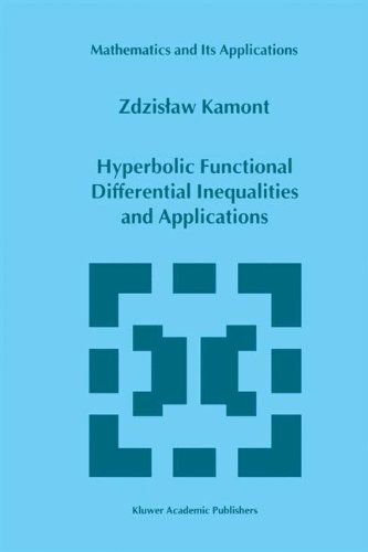 Hyperbolic Functional Differential Inequalities and Applications - Mathematics and Its Applications - Z. Kamont - Bøker - Springer - 9780792357919 - 30. juni 1999