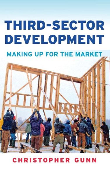 Cover for Gunn, Christopher (Professor of Economics, Hobart and William Smith Colleges, Usa) · Third-sector Development: Making Up for the Market - Ilr Press Books (Hardcover Book) (2003)