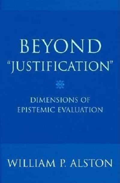 Cover for William P. Alston · Beyond &quot;Justification&quot;: Dimensions of Epistemic Evaluation (Gebundenes Buch) (2004)