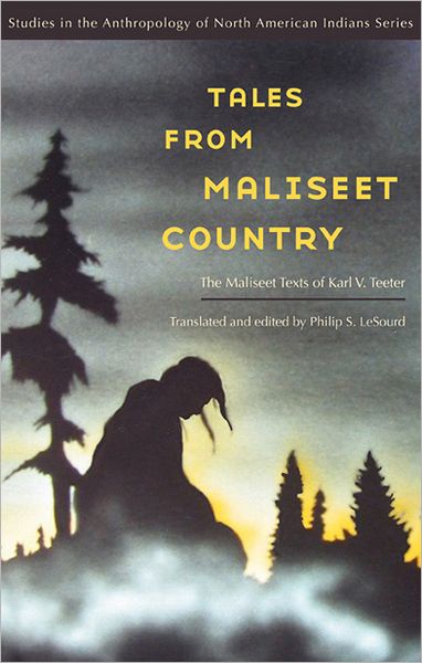 Cover for Philip S Lesourd · Tales from Maliseet Country: The Maliseet Texts of Karl V. Teeter - Studies in the Anthropology of North American Indians (Paperback Book) (2009)