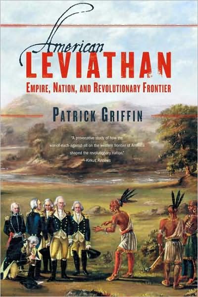 American Leviathan: Empire, Nation, and Revolutionary Frontier - Patrick Griffin - Books - Hill and Wang - 9780809024919 - April 1, 2008