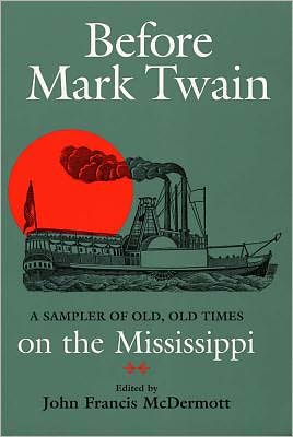 Cover for John Francis Mcdermott · Before Mark Twain: Sampler of Old, Old Times on the Mississippi (Paperback Book) (1998)