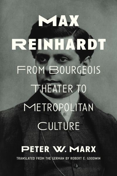 Peter W. Marx · Max Reinhardt: From Bourgeois Theater to Metropolitan Culture (Inbunden Bok) (2024)