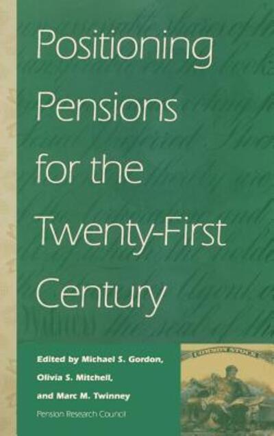 Cover for Michael S. Gordon · Positioning Pensions for the Twenty-First Century - Pension Research Council Publications (Hardcover Book) (1997)