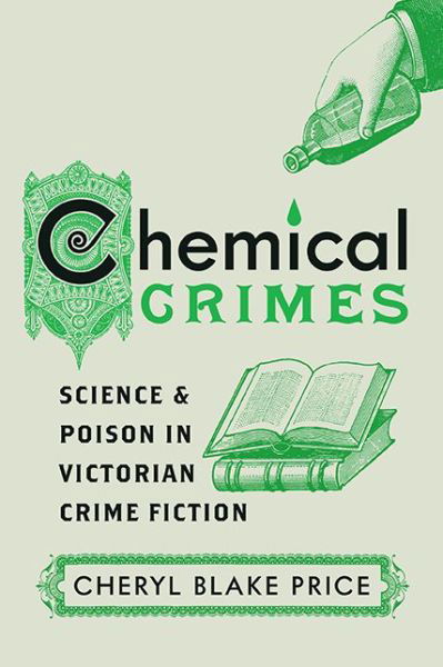 Cover for Cheryl Blake Price · Chemical Crimes: Science and Poison in Victorian Crime Fiction (Gebundenes Buch) (2019)