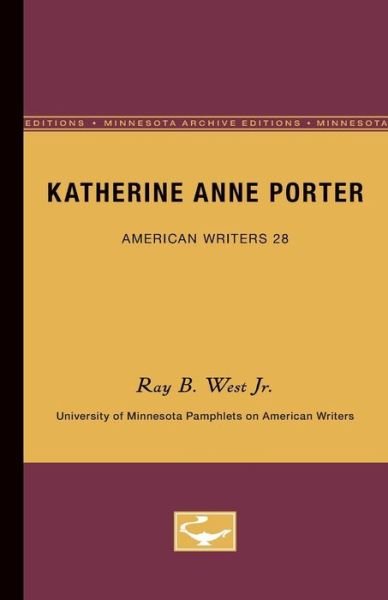Cover for Ray B. West Jr. · Katherine Anne Porter - American Writers 28: University of Minnesota Pamphlets on American Writers (Paperback Book) (1963)