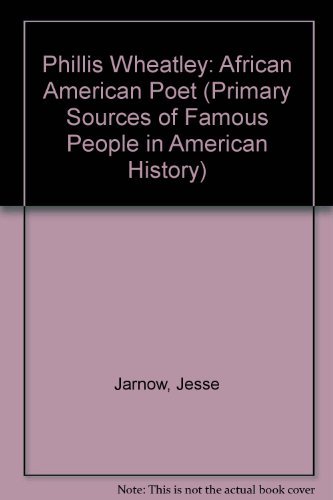 Phillis Wheatley: African American Poet (Primary Sources of Famous People in American History) - Jesse Jarnow - Bøker - Rosen Publishing Group - 9780823941919 - 2004