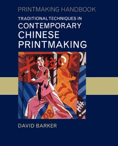 Cover for David Barker · Traditional Techniques in Contemporary Chinese Printmaking - Printmaking Handbooks (Paperback Book) (2005)