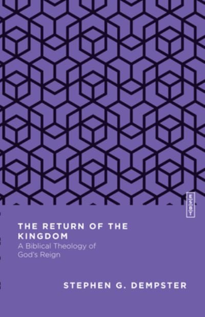 Stephen G. Dempster · The Return of the Kingdom: A Biblical Theology of God's Reign - Essential Studies in Biblical Theology (Taschenbuch) (2024)
