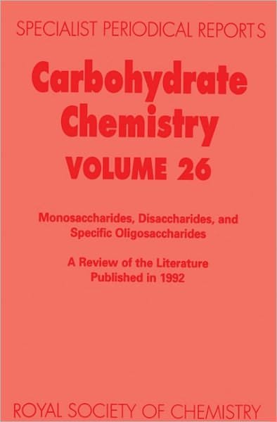 Carbohydrate Chemistry: Volume 26 - Specialist Periodical Reports - Royal Society of Chemistry - Books - Royal Society of Chemistry - 9780851869919 - November 3, 1994