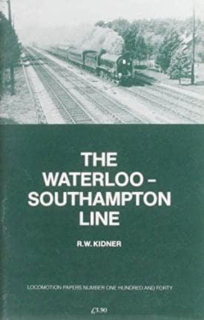 Cover for R. W. Kidner · The Waterloo-Southampton Line - Locomotion Papers (Paperback Book) [Card Cover edition] (1982)