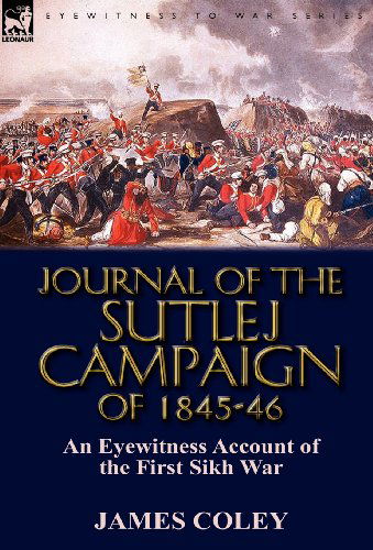 Cover for James Coley · Journal of the Sutlej Campaign of 1845-6: An Eyewitness Account of the First Sikh War (Hardcover Book) (2011)