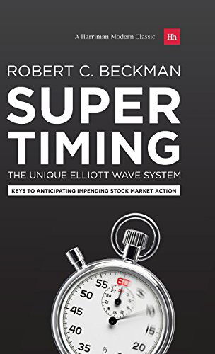 Cover for Robert C. Beckman · Supertiming: The Unique Elliott Wave System: Keys to Anticipating Impending Stock Market Action - Harriman Modern Classics (Innbunden bok) [Premium edition] (2014)