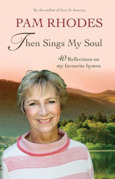 Cover for Pam Rhodes · Then Sings My Soul: Reflections on 40 favourite hymns (Paperback Book) [New edition] (2018)