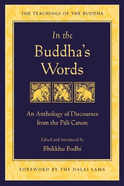 In the Buddha's Words: An Anthology of Discourses from the Pali Canon - Bhikkhu Bodhi - Books - Wisdom Publications,U.S. - 9780861714919 - July 28, 2005