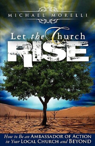 Cover for Michael Morelli · Let the Church Rise How to Be an Ambassador of Action in Your Local Church and Beyond (Taschenbuch) (2010)