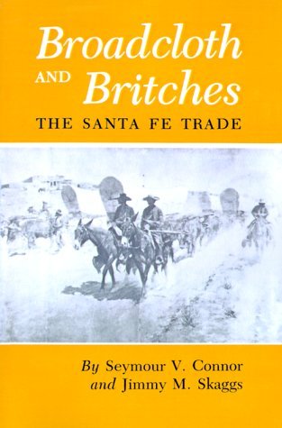 Cover for Seymour V. Connor · Broadcloth And Britches: The Santa Fe Trade (Paperback Book) (1977)