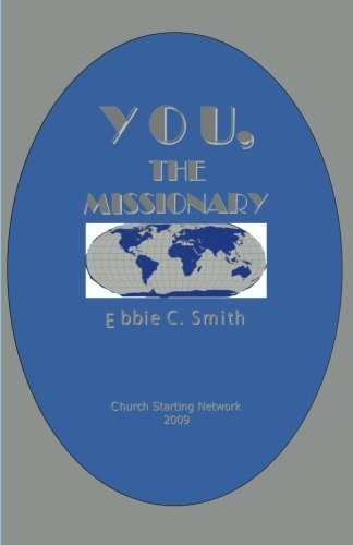 You the Missionary - Ebbie C. Smith - Bøker - Church Starting Network - 9780982507919 - 27. juli 2009