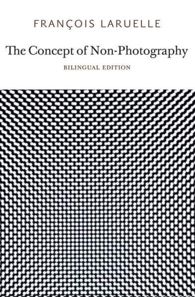 Cover for Francois Laruelle · The Concept of Non-Photography (Paperback Book) (2011)