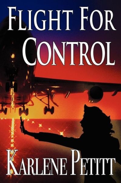 Cover for Karlene K Petitt · Flight for Control (Paperback Book) (2012)