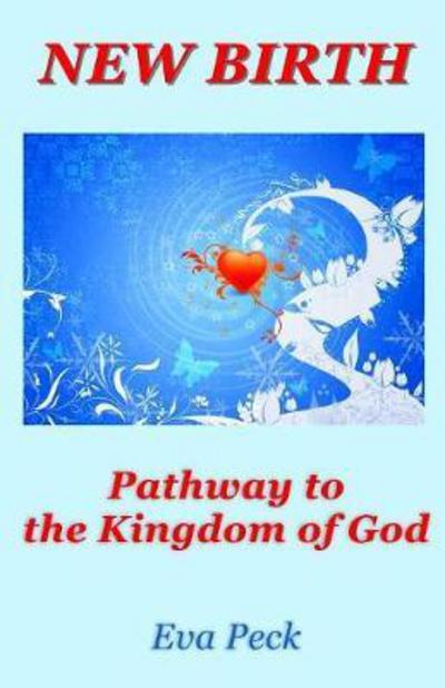 Cover for Eva Peck · New Birth: Pathway to the Kingdom of God (Paperback Book) (2018)