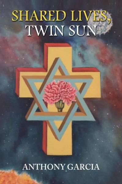 Cover for Anthony Garcia · Shared Lives, Twin Sun (Paperback Bog) (2016)
