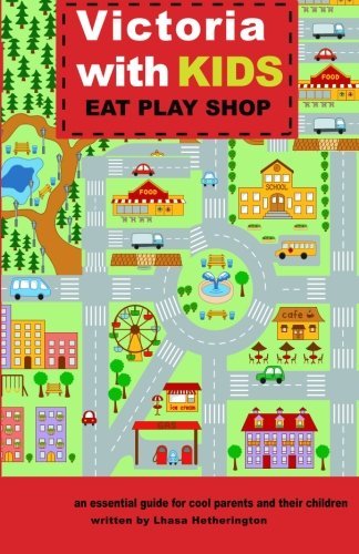 Cover for Lhasa Hetherington · Victoria with Kids, Eat Play Shop: an Essential Guide for Cool Parents and Their Children (Paperback Book) (2014)