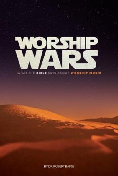 Cover for DR Robert Bakss · Worship Wars : What the Bible says about Worship music (Taschenbuch) (2018)