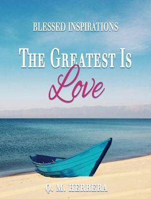 Cover for Q M Herrera · Blessed Inspirations - the Greatest is Love (Innbunden bok) (2016)
