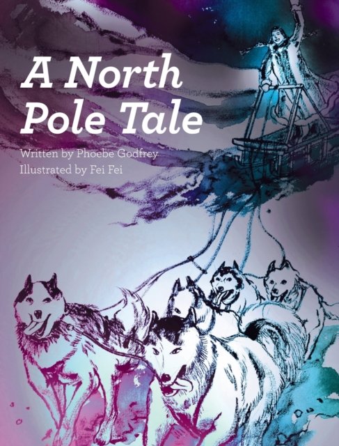 Cover for Phoebe Godfrey · A North Pole Tale (Hardcover Book) (2019)