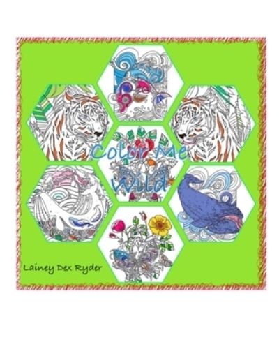 Cover for Lainey Dex Ryder · Color Me Wild Coloring Book (Paperback Bog) (2024)