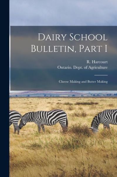 Dairy School Bulletin, Part I [microform] - R (Robert) B 1866 Harcourt - Kirjat - Legare Street Press - 9781014205919 - torstai 9. syyskuuta 2021