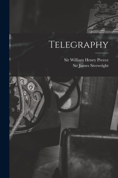 Cover for Sir William Henry Preece · Telegraphy (Paperback Book) (2021)