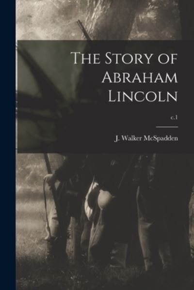 Cover for J Walker (Joseph Walker) McSpadden · The Story of Abraham Lincoln; c.1 (Paperback Book) (2021)