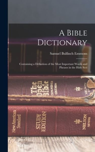 Bible Dictionary - Samuel Bulfinch Emmons - Books - Creative Media Partners, LLC - 9781015901919 - October 27, 2022